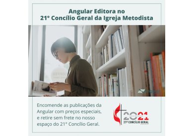 Angular Editora no 21 Conclio Geral da Igreja Metodista