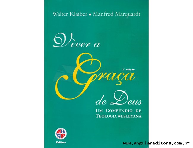 Viver a Graa de Deus - Um Compndio de Teologia Wesleyana