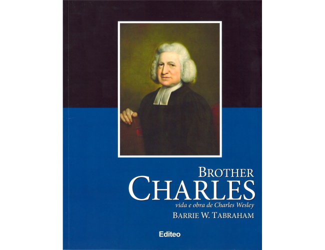 Brother Charles - vida e obra de Charles Wesley