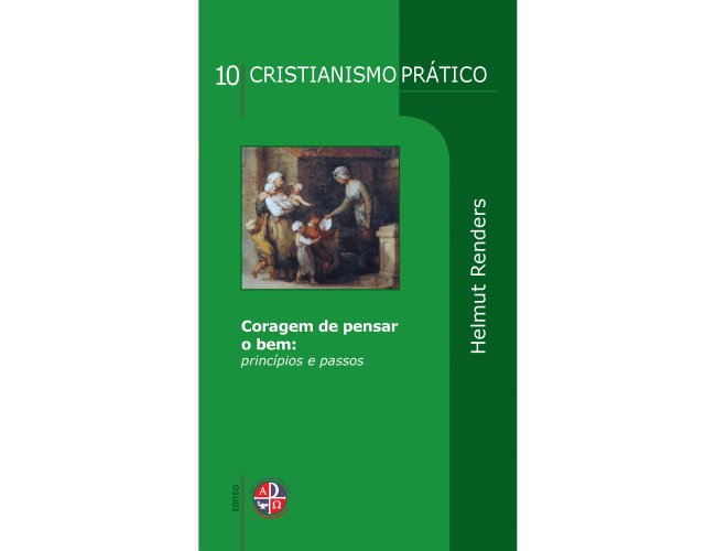 Srie Cristianismo Prtico - Coragem de pensar o bem - Volume 10