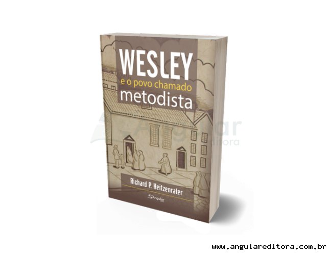 Wesley e o Povo chamado Metodista - 3ª Edição
