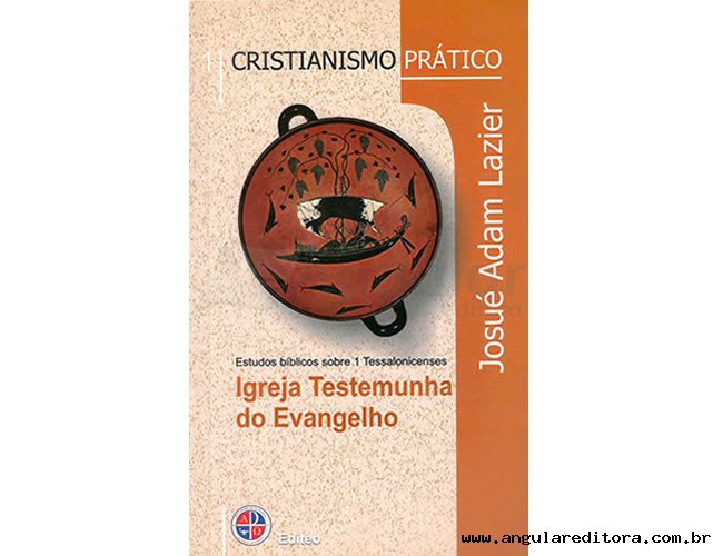 Série Cristianismo Prático - Igreja Testemunha do Evangelho - Volume 1