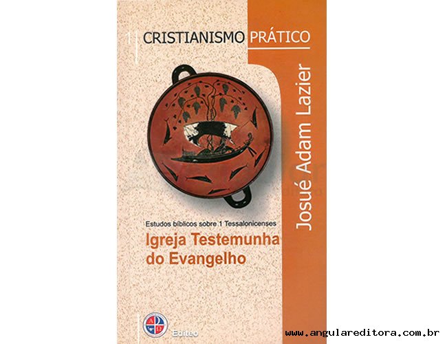 Srie Cristianismo Prtico - Igreja Testemunha do Evangelho - Volume 1