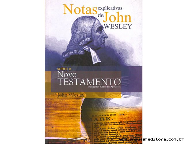 Notas Explicativas de John Wesley: Sobre o Novo Testamento